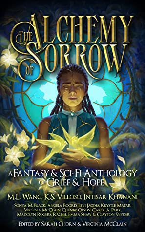 The Alchem of Sorrow. A Fantasy & Sci-Fi Anthology of Grief and Hope